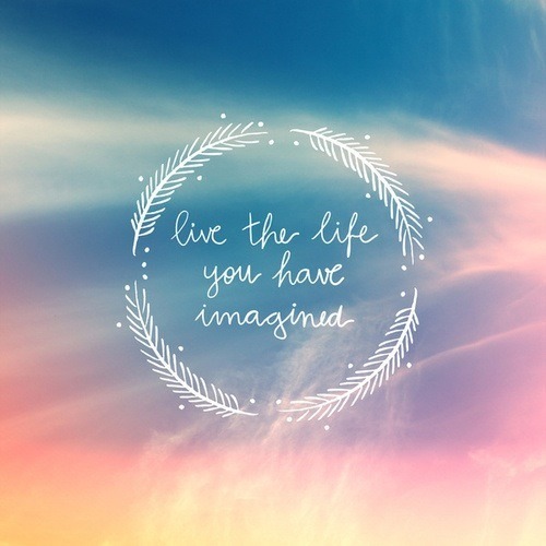 live your life imagined